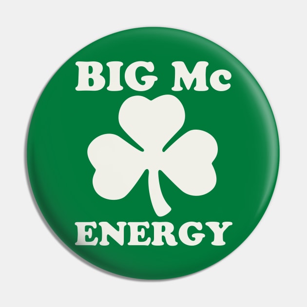 Big Mc Energy St Patricks Day Irish Last Names Starting with Mc Pin by PodDesignShop