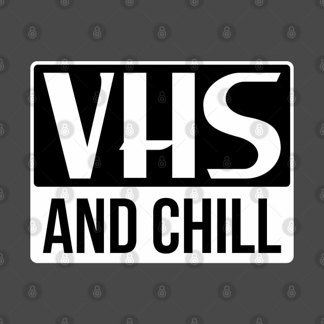 VHS AND CHILL by Aries Custom Graphics