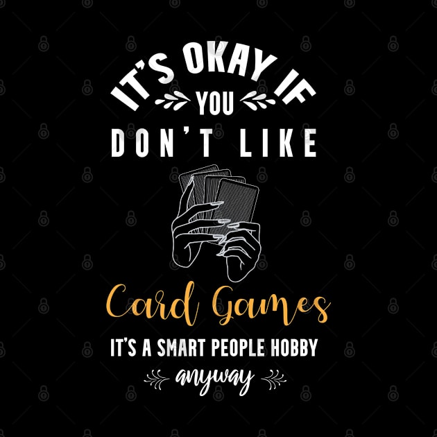 it's okay if you don't like card games, It's a smart people hobby anyway by Teekingdom