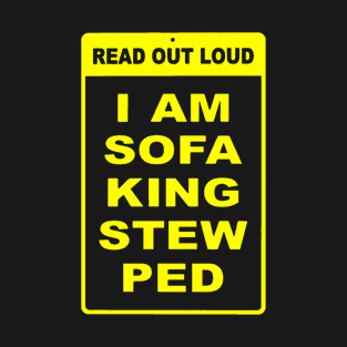 i am sofa king stew ped T-Shirt