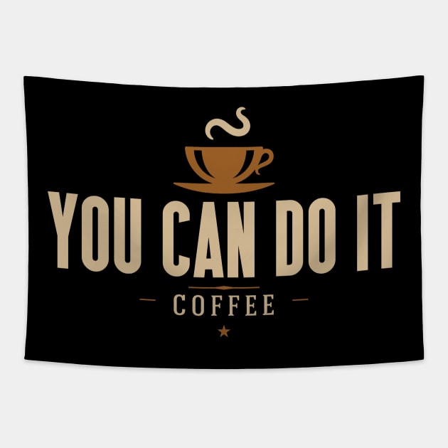You Can Do It Coffee Quote Tapestry by ckandrus