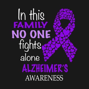 in this family no one fights alzheimer's alone T-Shirt