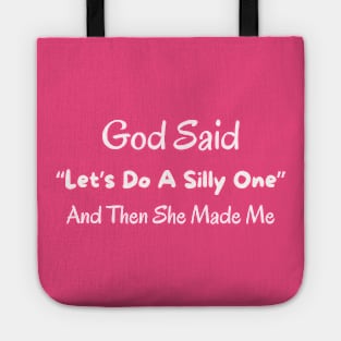 God Said "Let's Do A Silly One" And Then She Made Me Shirt Unique Quote T-Shirt, God's Creation Humor Tee, Perfect Gift for the Quirky Soul Tote