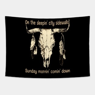 On The Sleepin' City Sidewalks Sunday Mornin' Comin' Down Quotes Music Bull-Skull Tapestry