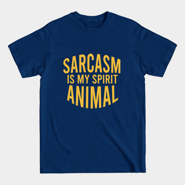 Discover Sarcasm is my spirit animal - Sarcasm Quotes - T-Shirt