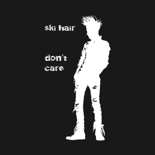 ski hair don't care T-Shirt