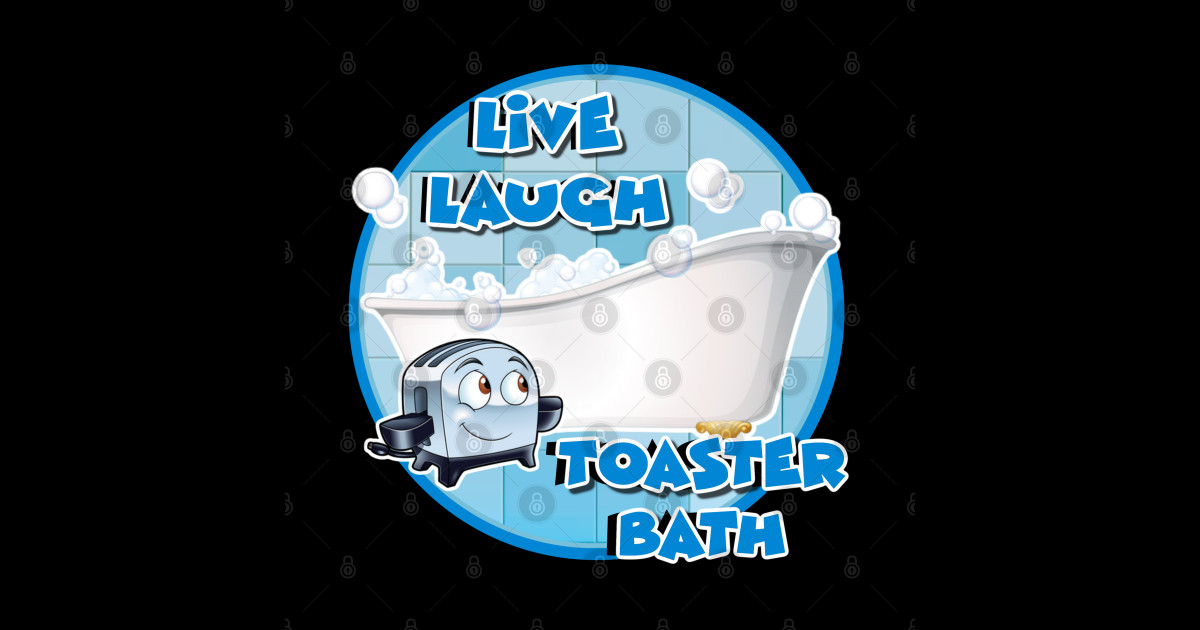 Live Laugh Toaster Bath Dark Humor Gifts Sticker TeePublic