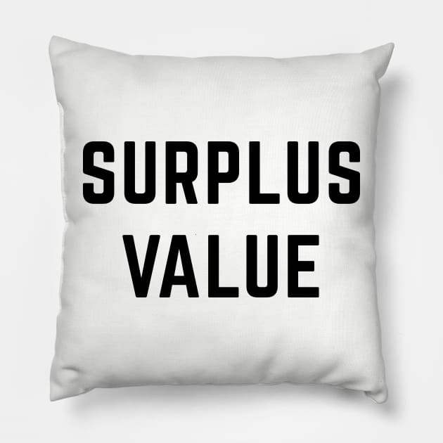 Surplus Value Pillow by Sunshine&Revolt