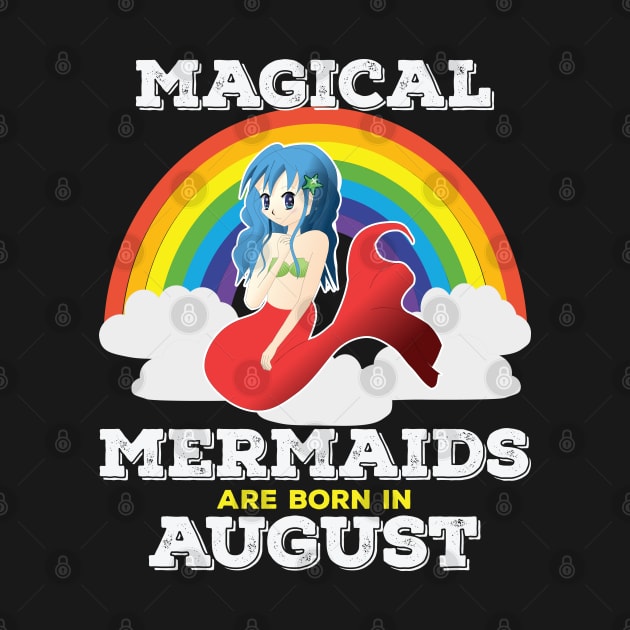 August Birthday - Magical Mermaids Are Born In August by Kudostees