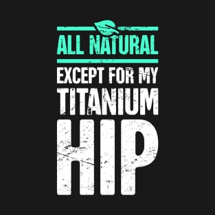 Titanium Hip | Joint Replacement Hip Surgery T-Shirt