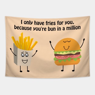 I only have fries for you, because you're bun in a million Tapestry