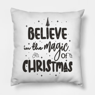 Believe in the magic of Christmas Pillow