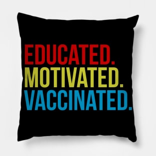 Educated Motivated Vaccinated Pillow