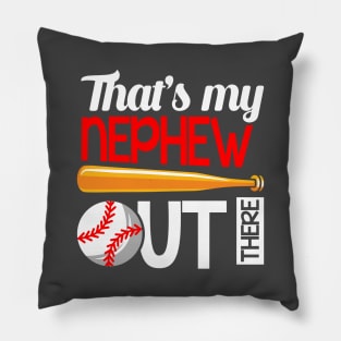 That's My Nephew Out There Baseball Pillow