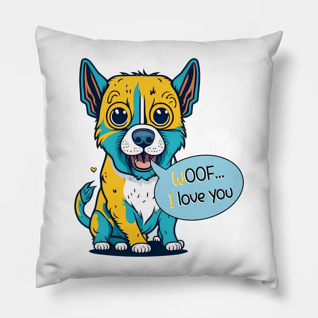 Woof I Love You Pillow by Fashioned by You, Created by Me A.zed