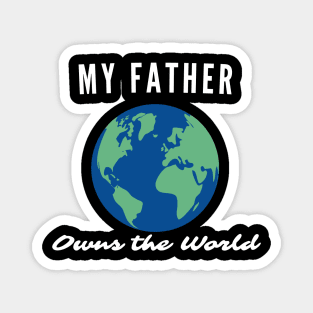 My father own the world Magnet