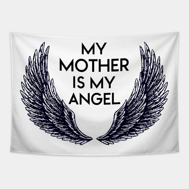 My Mother Is My Angel Mother Tapestry Teepublic