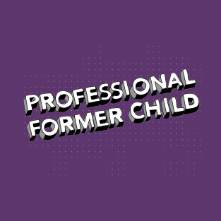 Professional Former Child - Same Here Man Podcast T-Shirt