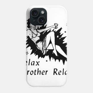 RELAX BROTHER RELAX Phone Case