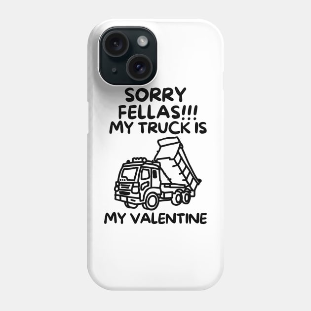 Sorry fellas!! My truck is my valentine Phone Case by mksjr