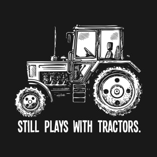 Still Plays With Tractors Mens Ladies Unisex Wife T Shirts T-Shirt