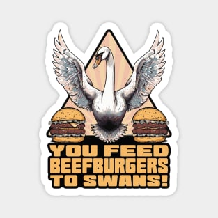 Alan Partridge - You Feed Beef Burgers To Swans Magnet