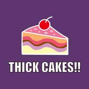 Thick Cakes!! - Nailed It Holiday T-Shirt