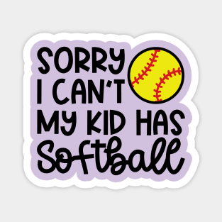 Sorry I Can’t My Kid Has Softball Mom Softball Dad Cute Funny Magnet