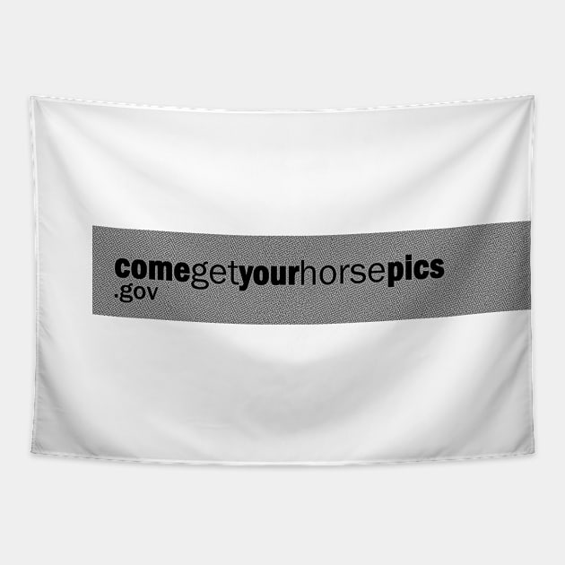 Come Get Your Horse Pics (black on black) Tapestry by HeroInstitute