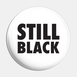 Still black Pin