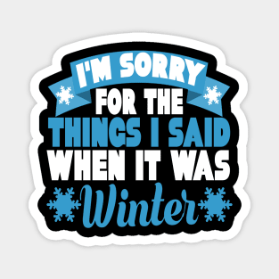 I'm Sorry for the Things I Said When it Was Winter Funny Summer Vacation Gift Magnet