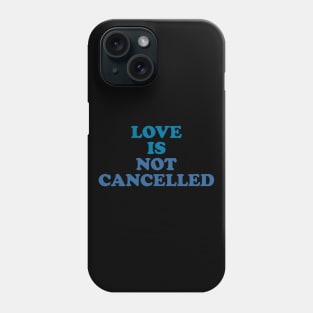 love is not cancelled Phone Case