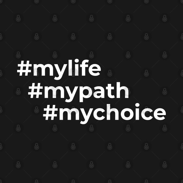 My path My choice My life hashtag by Perkele Shop