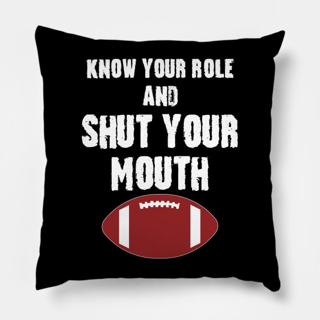 Know Your Role And Shut Your Mouth Pillow by S-Log