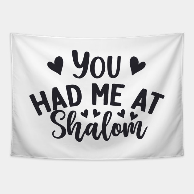 You Had Me At Shalom Tapestry by Proud Collection