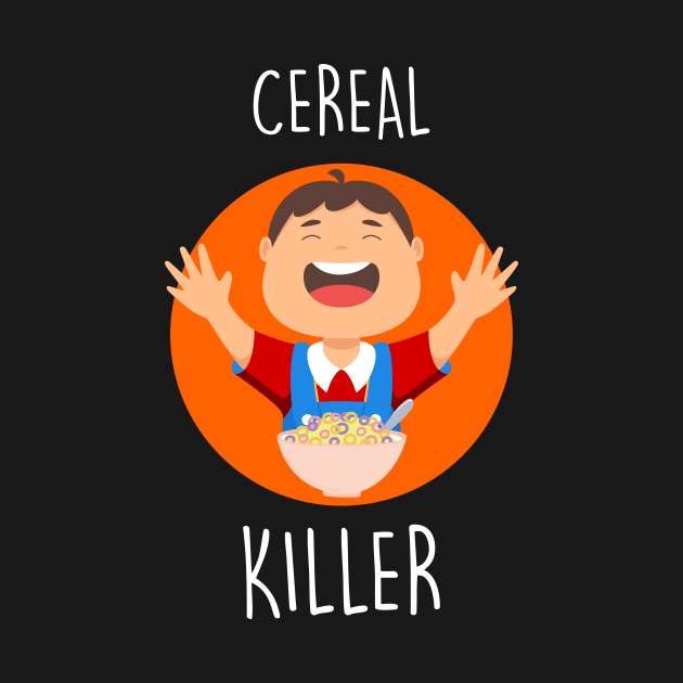Cereal killer.. funny kids quotes by Movielovermax