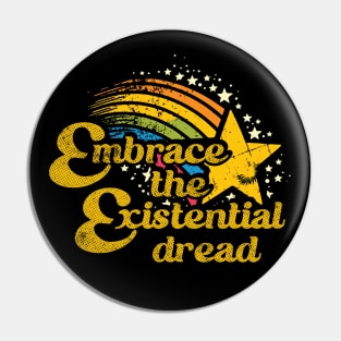 Embrace The Existential Dread Pin