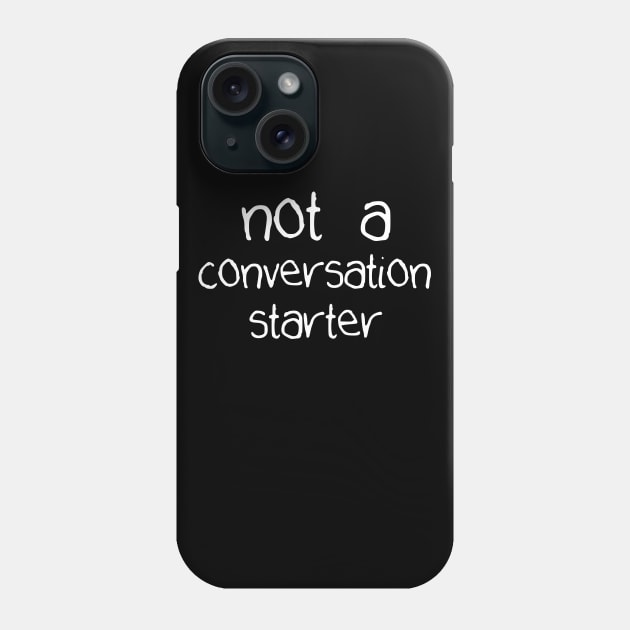 Not a Conversation Starter Phone Case by giovanniiiii