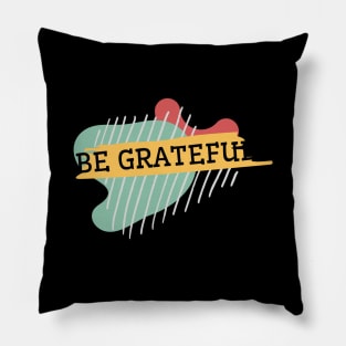 Be grateful Pillow