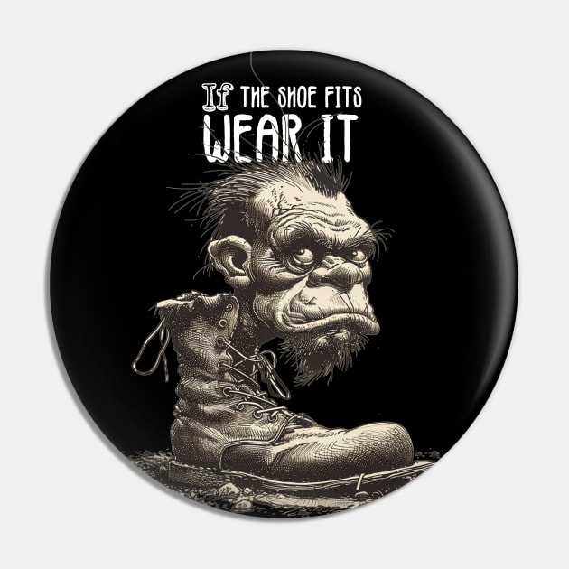 The Troll: If the Shoe Fits, Wear It on a dark (Knocked Out) background Pin by Puff Sumo