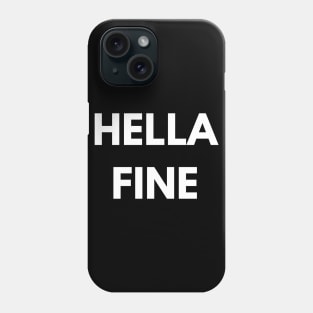 hella fine Phone Case