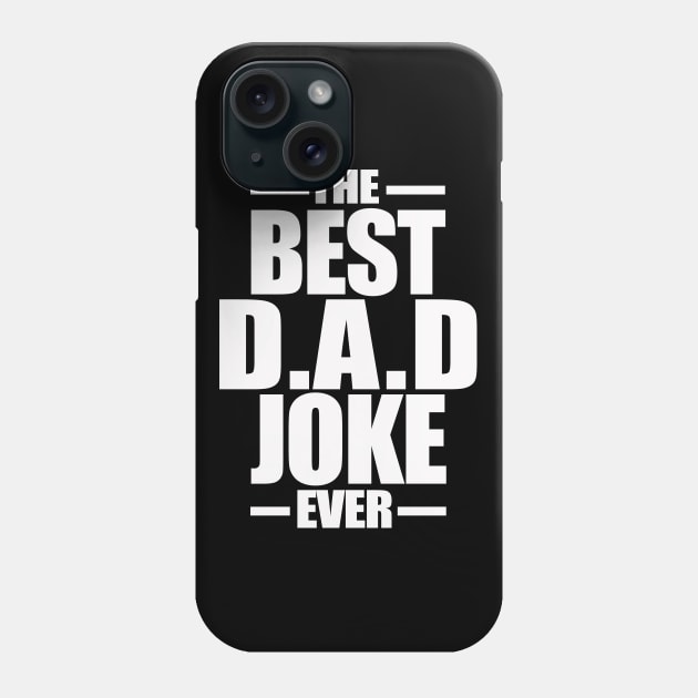 The Best Dad Joke Ever Phone Case by CatHook