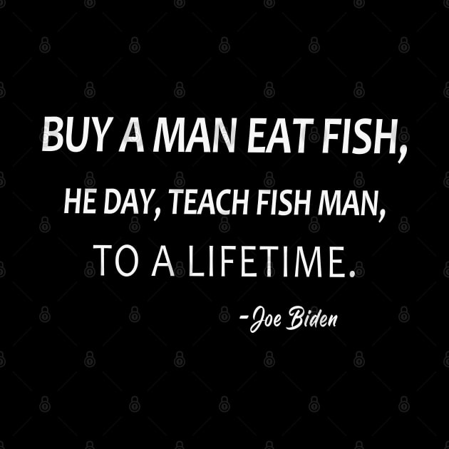 Buy A Man Eat Fish He Day Teach Fish Man To A Lifetime by lmohib