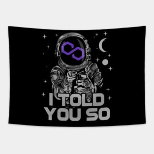 Astronaut Polygon Matic Coin I Told You So Crypto Token Cryptocurrency Wallet Birthday Gift For Men Women Kids Tapestry