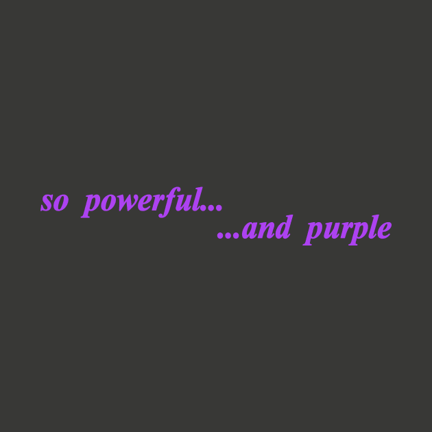 so powerful and purple by NotComplainingJustAsking