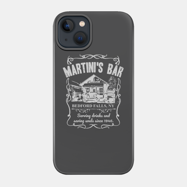 Martini's Bar - It's A Wonderful Life - Its A Wonderful Life - Phone Case