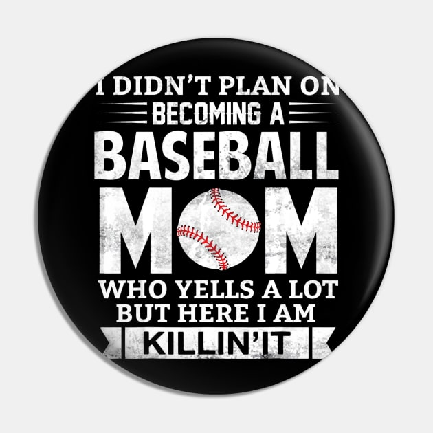 I Didnt Plan on Becoming A Baseball Mom Pin by Chicu