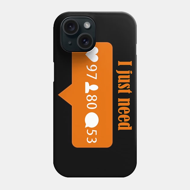 I just need Phone Case by HoloSayer