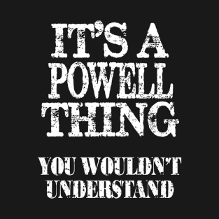 It's A Powell Thing You Wouldn't Understand Funny Cute Gift T Shirt For Women Men T-Shirt