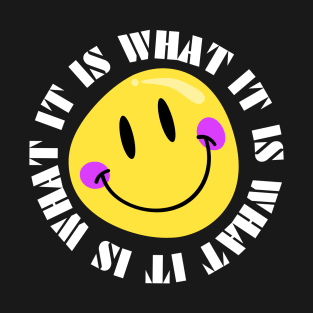 It Is What It Is T-Shirt